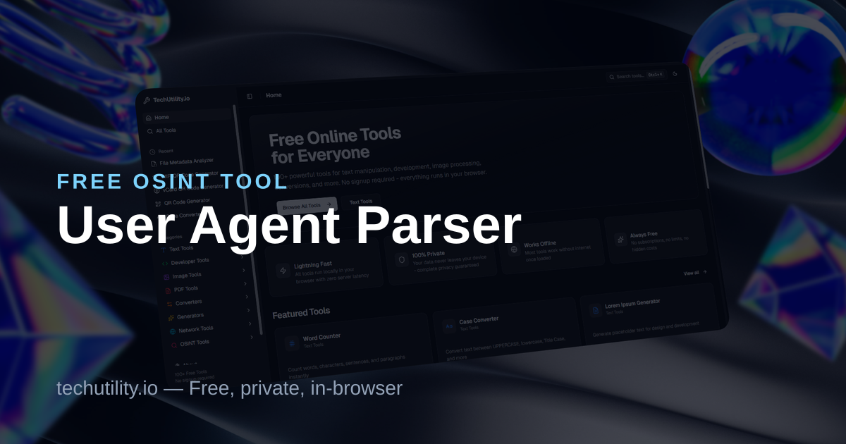 User Agent Parser (Free Online) | OSINT Tool - TechUtility.io